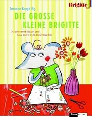 Die Große KLEINE Brigitte: Die schönsten Rätsel und tolle Ideen zum Selberm