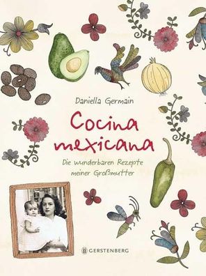 Cocina mexicana: Die wunderbaren Rezepte meiner Großmutter, Daniella Germain