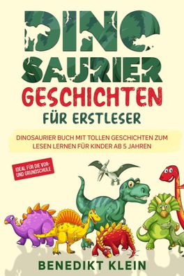 Dinosaurier Geschichten für Erstleser: Dinosaurier Buch mit tollen Geschich