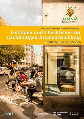 ANANAS: Leitfaden und Checklisten zur nachhaltigen Arealentwicklung: für St