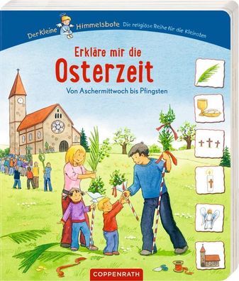 Erkläre mir die Osterzeit: Von Aschermittwoch bis Pfingsten (Der Kleine Him