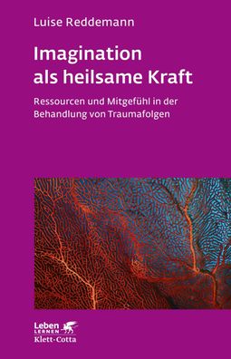 Imagination als heilsame Kraft (Imagination als heilsame Kraft. Zur Behandl