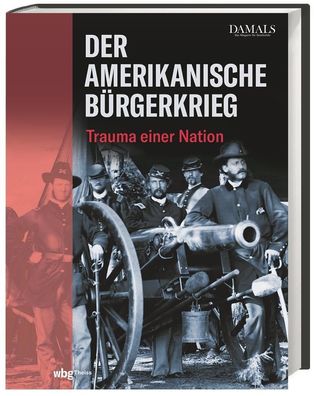 Der Amerikanische Bürgerkrieg, DAMALS - Das Magazin für Geschichte