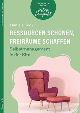 Ressourcen schonen, Freiräume schaffen. Selbstmanagement in der Kita, Danie