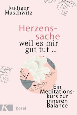 Herzenssache - weil es mir gut tut..., Rüdiger Maschwitz