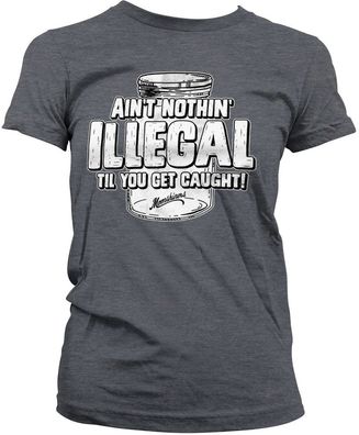 Moonshiners Damen Aint Nothing Illegal Girly Tee DC-5-MS002-H83-10