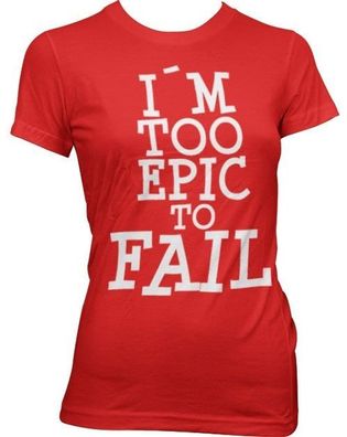 Tokigt Damen I'm Too Epic To Fail Girly Tee SH-5-15405-H21-15