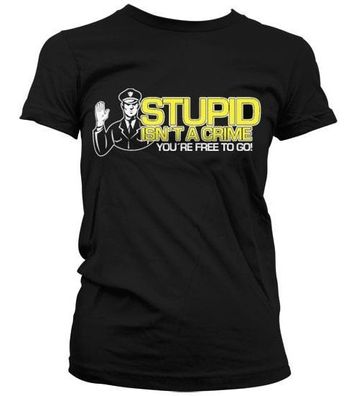 Tokigt Damen Stupid Is Not A Crime Girly T-Shirt SH-5-15697-H38-10