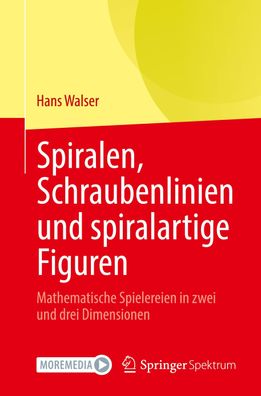 Spiralen, Schraubenlinien und spiralartige Figuren: Mathematische Spielerei