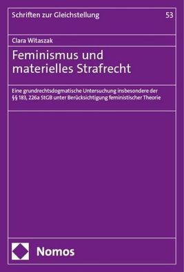 Feminismus und materielles Strafrecht: Eine grundrechtsdogmatische Untersuc