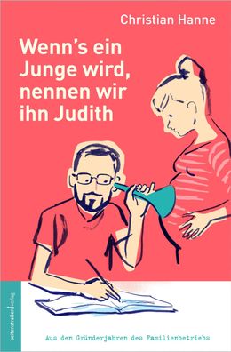 Wenn´s ein Junge wird, nennen wir ihn Judith, Christian Hanne