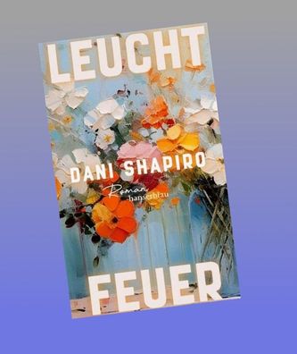 Leuchtfeuer, Dani Shapiro