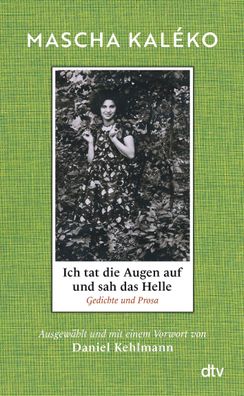 Ich tat die Augen auf und sah das Helle, Mascha Kaléko