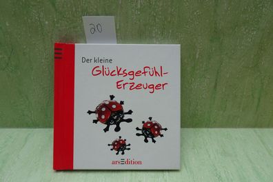 Der kleine Glücksgefühlerzeuger Anne Collins ars edition 2006