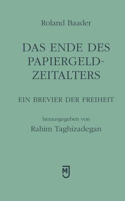 Das Ende des Papiergeld-Zeitalters, Roland Baader