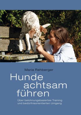 Hunde achtsam führen, Maria Rehberger