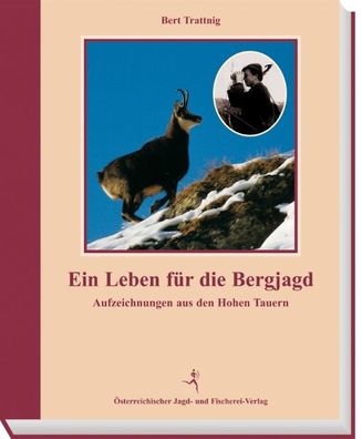 Ein Leben für die Bergjagd, Bert Trattnig