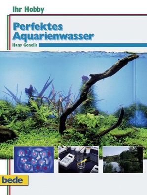 Ihr Hobby Perfektes Aquarienwasser, Hans Gonella