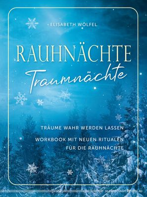 Rauhnächte - Traumnächte, Elisabeth Wölfel