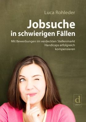 Jobsuche in schwierigen Fällen, Luca Rohleder