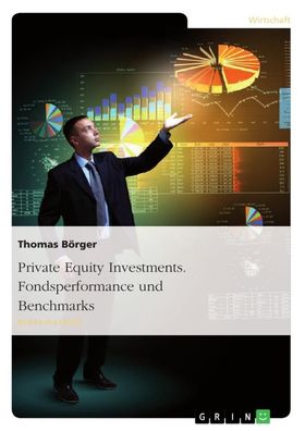 Private Equity Investments. Fondsperformance und Benchmarks, Thomas Börger