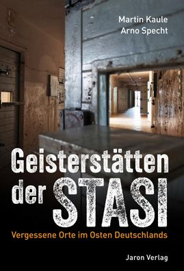 Geisterstätten der Stasi, Martin Kaule