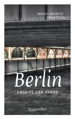 Berlin abseits der Pfade, Mirko Moritz Kraetsch