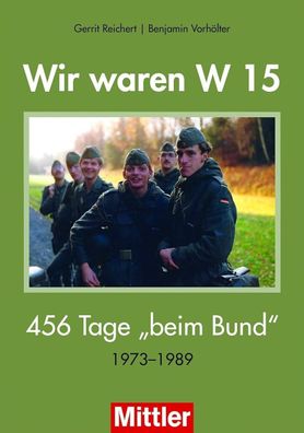 Generation W 15 - 456 Tage beim Bund - 1973-1989 Bundeswehr (Buch) NEU!