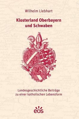 Klosterland Oberbayern und Schwaben: Landesgeschichtliche Beiträge zu einer