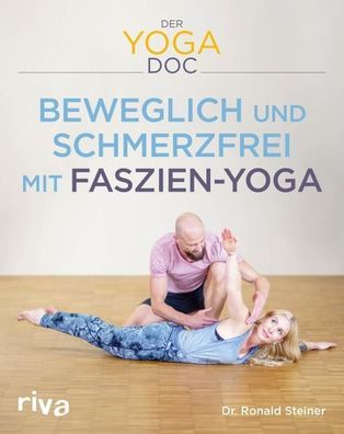 Der Yoga-Doc – Beweglich und schmerzfrei mit Faszien-Yoga, Ronald Steiner D