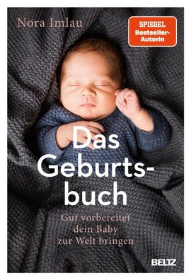 Das Geburtsbuch: Gut vorbereitet dein Baby zur Welt bringen. Mit einem Nach