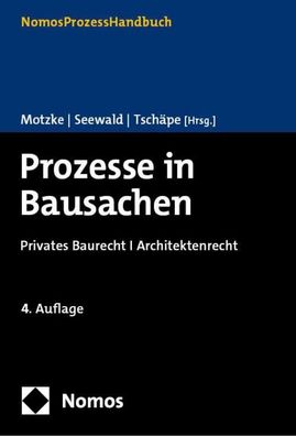 Prozesse in Bausachen: Privates Baurecht I Architektenrecht, Gerd Motzke