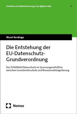 Die Entstehung der EU-Datenschutz-Grundverordnung: Das Politikfeld Datensch