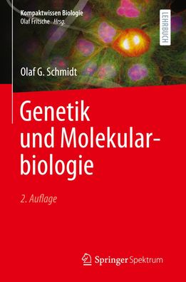 Genetik und Molekularbiologie (Kompaktwissen Biologie), Olaf G. Schmidt