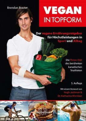 Vegan in Topform: Der vegane Ernährungsratgeber für Höchstleistungen in Spo