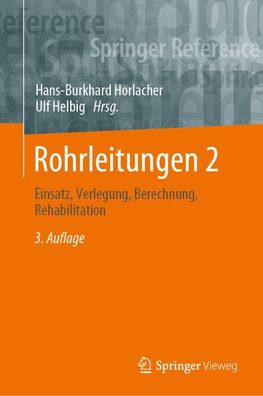 Rohrleitungen 2: Einsatz, Verlegung, Berechnung, Rehabilitation, Hans-Burkh