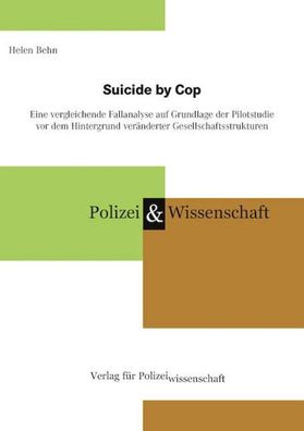 Suicide by Cop: Eine vergleichende Fallanalyse auf Grundlage der Pilotstudi