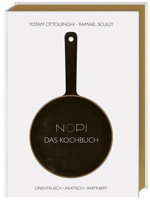 NOPI - Das Kochbuch: orientalisch - asiatisch - raffiniert. 120 Rezepte aus