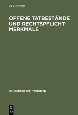 Offene Tatbestände und Rechtspflichtmerkmale (Hamburger Rechtsstudien, 47,