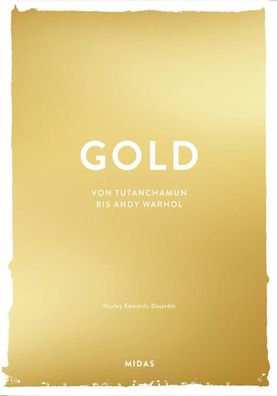 GOLD (Farben der Kunst): Von Tutanchamun bis Andy Warhol. Zeit- und Kulturr