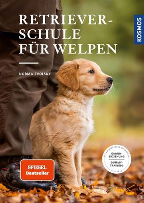 Retrieverschule für Welpen: Grunderziehung, Dummy-Training, Norma Zvolsky