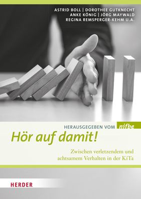 Hör auf damit!: Zwischen verletzendem und achtsamem Verhalten in der KiTa,