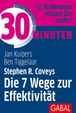 30 Minuten Stephen R. Coveys Die 7 Wege zur Effektivität, Jan Kuipers