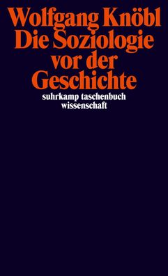 Die Soziologie vor der Geschichte, Wolfgang Knöbl