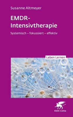 EMDR-Intensivtherapie (Leben Lernen, Bd. 348), Susanne Altmeyer