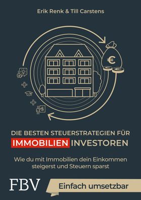 Die besten Steuerstrategien für Immobilieninvestoren, Erik Renk