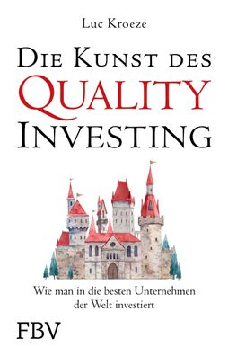 Die Kunst des Quality Investing, Luc Kroeze