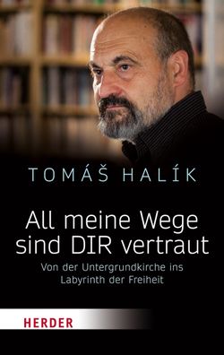 All meine Wege sind DIR vertraut, Tomás Halík