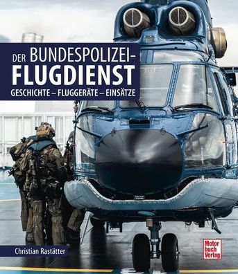 Der Bundespolizei-Flugdienst, Christian Rastätter