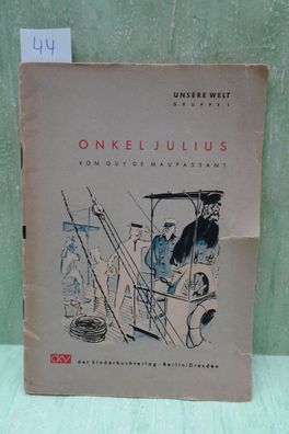 Unsere Welt Onkel Julius Guy de Maupassant Kinderbuchverlag Berlin 1/1950